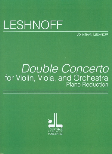 Leshnoff, Jonathan: Double Concerto for Violin, Viola, and Orchestra (violin, viola, & piano reduction)