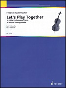 Radermacher, F.: Let's Play Together, 16 Little Performance Pieces, 16 leichte Vortragsst‚àö¬∫cke (2 cellos)