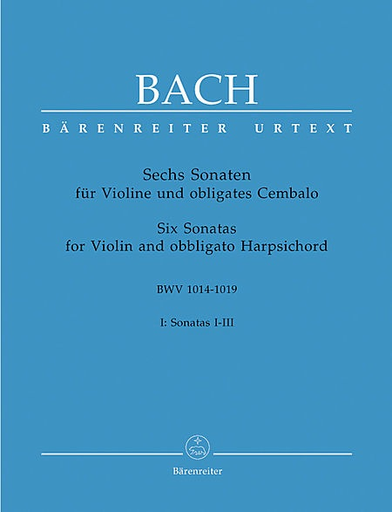 Bach, J.S.: 6 Violin Sonatas, Volume 1 (I-III) (Sonatas I-III) Barenreiter