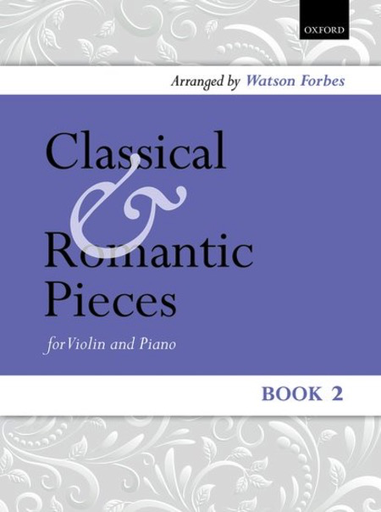 Forbes, W. (arr): Classical and Romantic Pieces, Book 2 (Violin and Piano)