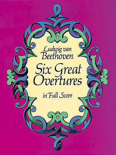 Beethoven, L.V.: (Dover Score) Six Great Overtures (full orchestra)