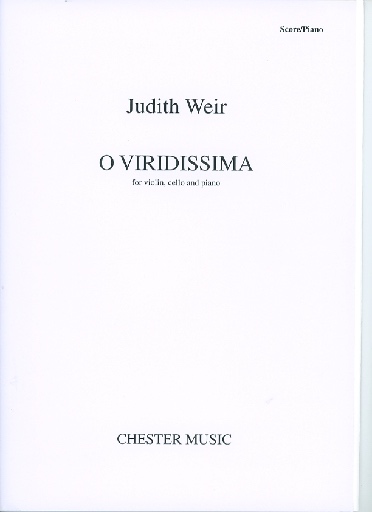 Weir, Judith: O Viridissima for violin, cello and piano (piano trio)