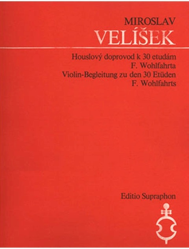 Velisek, Miroslav: Violin Accompaniments to 30 Studies by Wohlfahrt (violin) Editio Barenreiter Praha