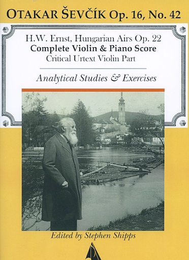 Ernst, H.W. & Sevcik, O. (Shipps): (Collection) Hungarian Airs, Op.22 & Analytical Studies & Exercises, Op.16, No.42 - URTEXT (violin, and piano)