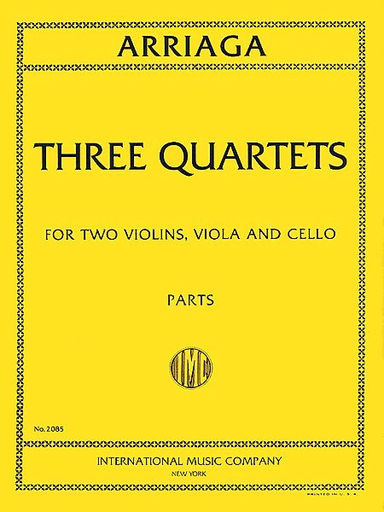 Arriaga, Juan: Three Quartets for string quartet (2 violins, viola, cello). Parts.