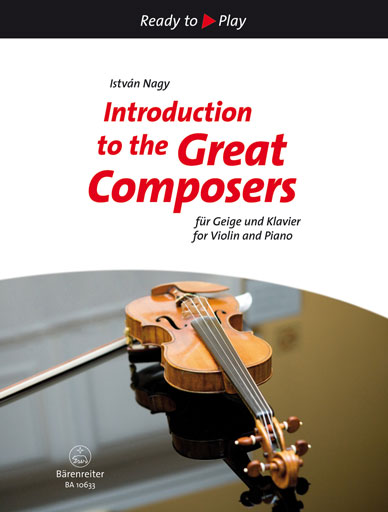 Nagy: Introduction to the Great Composers-15 Short Pieces (violin & piano) Barenreiter