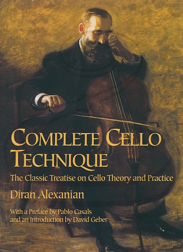 Alexanian: Complete Cello Technique - The Classic Treatise on Cello Theory and Practice (cello) Dover