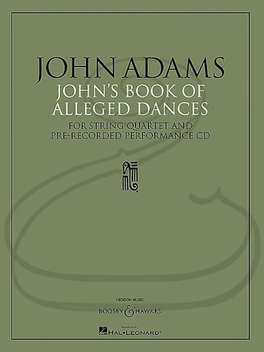Adams: John's Book of Alleged Dances (string quartet & pre-recorded CD) Boosey & Haweks