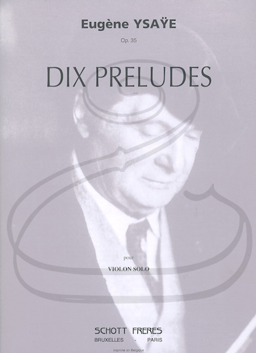 Ysaye: Ten Preludes for Violin Solo, Op.35 (violin) Schott
