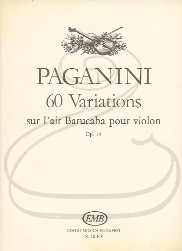 Paganini (Devich): 60 Variations sur l'air Barucaba, Op.14 (violin) Editio Musica Budapest