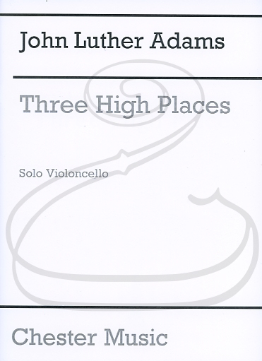 Adams, J.L.: Three High Places (cello) Chester Music