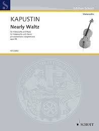 Kapustin. Nearly Waltz (cello, piano) Schott
