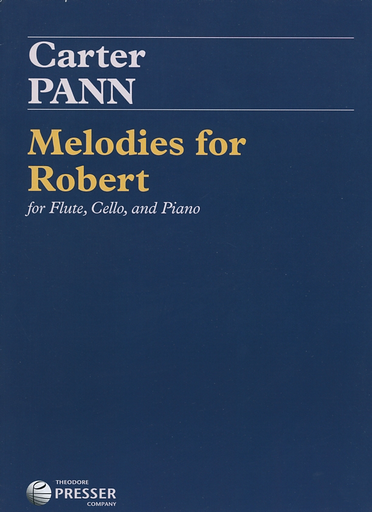 Pann, C: Melodies for Robert (flute, violin, piano) Presser.