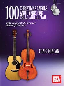 Dunca, C. (Mel Bay): 100 Christmas Carols and Hymns for cello and guitar (cello, guitar)