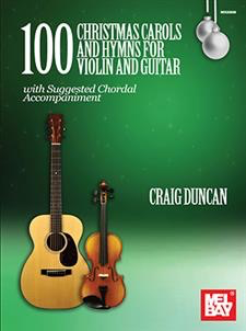 Duncan, C. (Mel Bay): 100 Christmas Carols and Hymns for violin and guitar (violin, guitar)