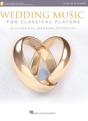 Wedding Music for Classical Players: 16 classic favorites (violin, piano) HAL LEONARD