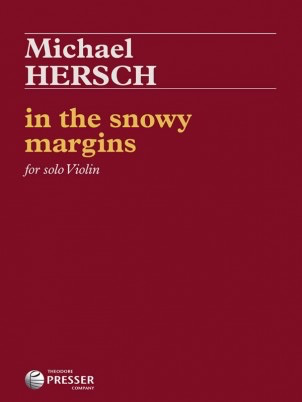 Hersch: In the snowy margins (violin solo) PRESSER