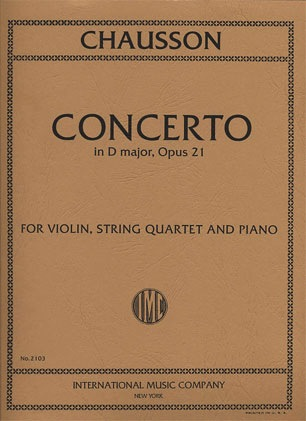 Chausson, Ernest: Concerto in D major, Op. 21 for Violin, Piano and String Quartet