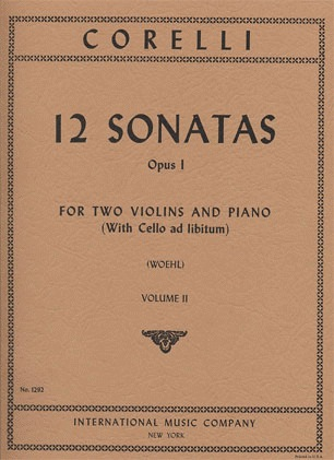 Corelli, A. (Woehl): 12 Sonatas, Op.1, Volume II (two violins, and piano, with Cello ad libitum) IMC