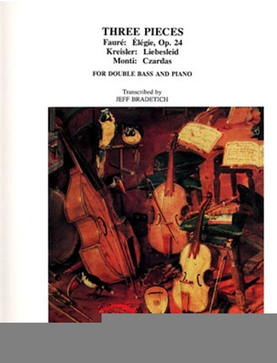 Bradetich, J.: Three Pieces for Bass and Piano by Faure, Kreisler, and Monti (bass, and piano)