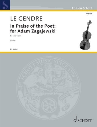 Le Gendre, Dominique: In Praise of the Poet: For Adam Zagajewski (solo violin) Schott