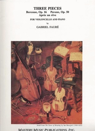 Faure, Gabriel: Three Pieces-Berceuse, Pavane, Apres un Reve (cello & piano)