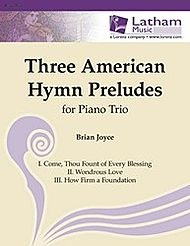 Joyce, Brian: Three American Hymn Preludes (Piano Trio)