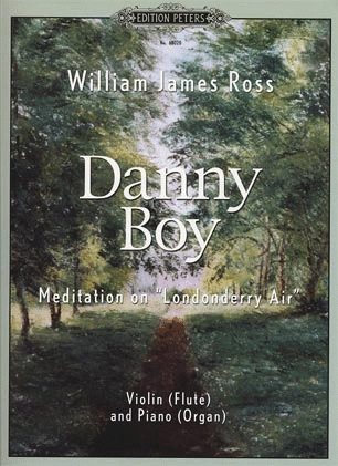 Ross, W.J.: Danny Boy-A Meditation on ''Londonderry Air''(violin & piano)