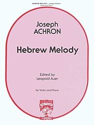 Achron, Joseph (Auer): Hebrew Melody (violin & piano)