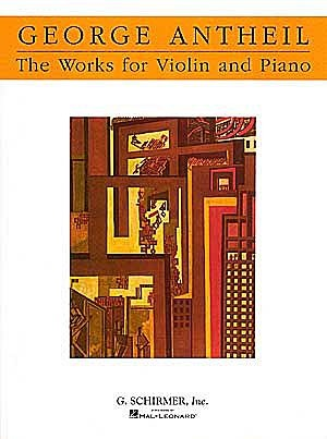 Antheil, George: Works for Violin and Piano
