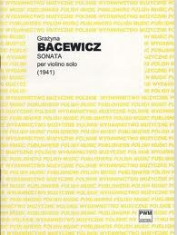 Bacewicz, Grazyna: Sonata 1941 (violin solo)