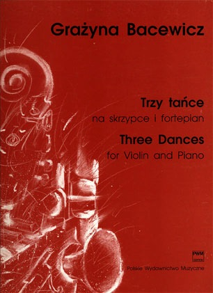 Bacewicz, Grazyna: Three Dances (violin & piano)