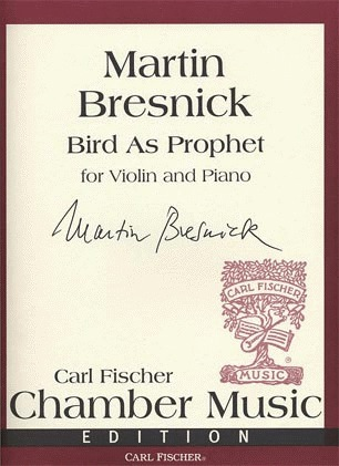 Bresnick, Martin: Bird As Prophet (violin & piano)