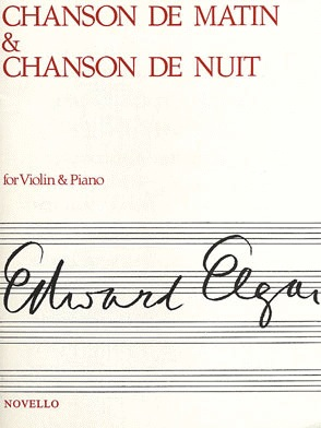 Elgar, Edward: Chanson de Matin & Chanson de Nuit (violin & piano)