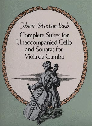 Bach, J.S.: (Dover Score) Complete Suites for Unaccompanied Cello and Sonatas for Viola da Gamba (cello, viola da gamba, and harpsichord)