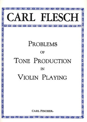 Flesch, Carl: Problems of Tone Production in Violin Playing
