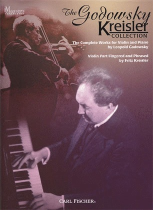 Godowsky, Leopold (Kreisler): The Godowsky Kreisler Collection