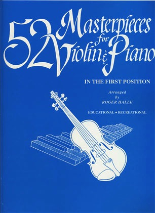 Halle, Roger: 52 Masterpieces for Violin & Piano in the First Position