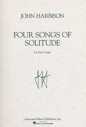 Harbison, John: Four Songs of Solitude for Solo Violin