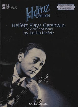 Heifetz: (Collection) The Heifetz Collection, Vol.2 - Heifetz Plays Gershwin (violin & piano) Carl Fischer