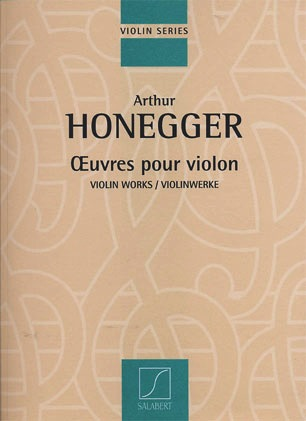 Honegger, Arthur: Violin Works (violin & piano)