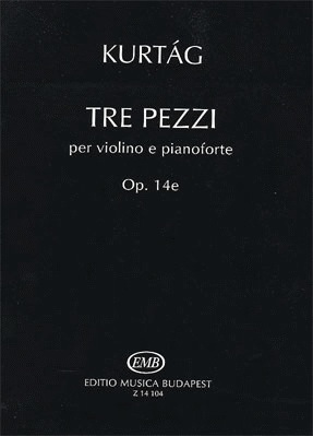 Kurtag, G.: Tre Pezzi Op.14e (violin & piano)