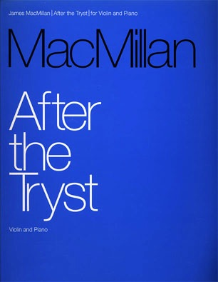 MacMillan, J.: After the Tryst (violin & piano)
