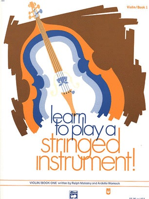 Matesky, R. & Womack, A.: Learn to Play a Stringed Instrument!, Bk.1 (violin)