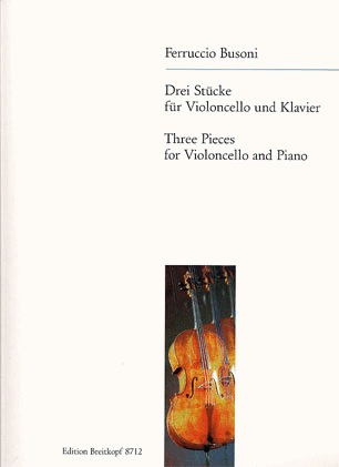 Busoni, Ferruccio: Three Pieces (cello & piano)