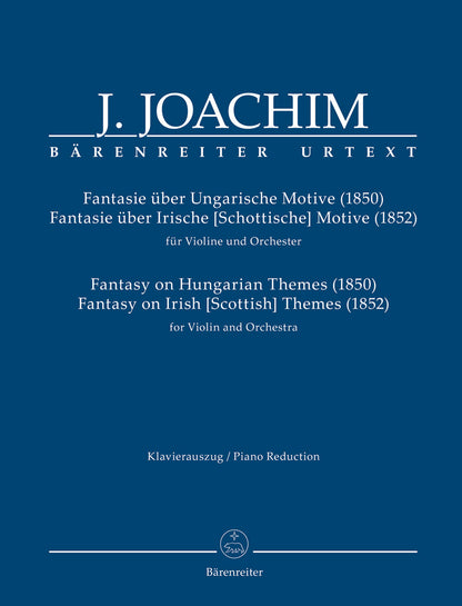 Joachim: Fantasy on Hungarian Themes, on Irish Themes (violin, piano) Barenreiter