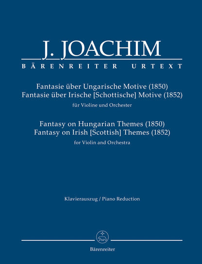 Joachim: Fantasy on Hungarian Themes, on Irish Themes (violin, piano) Barenreiter