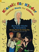 Mohrs, P. (ed.): Classical Music for Children; 36 Easy Pieces for String Trio (2 violins and cello)