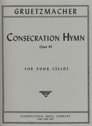 Gruetzmacher, Friedrich: Consecraton Hymn Op.65 (4 cellos)