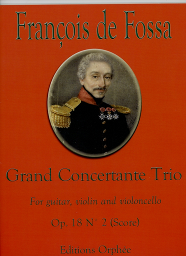 de Fossa, Francois: SCORE Grand  Concertante Trio, Op. 18 No. 2 (guitar, violin and cello)